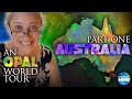Australian Opal - A World Tour of Opal, Part 1