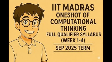 IIT Madras Oneshot Of Computational Thinking Full Qualifier Syllabus (Week 1-4) | SEP 2025 Term