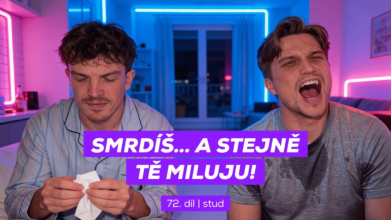 #72 - Stud „Smrdíš… a stejně tě miluju!“ | Úplně normální