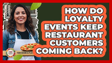 How Do Loyalty Events Keep Restaurant Customers Coming Back?