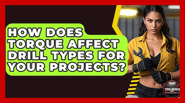 How Does Torque Affect Drill Types For Your Projects? - ToolBench Pros