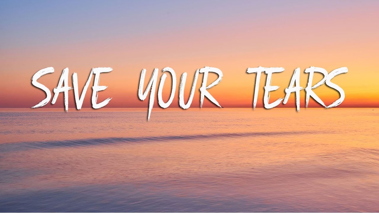 The Weeknd Save Your Tears (Lyrics) YouTube