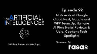 Ep.92: AI Reveals at Google Cloud Next, Google & WPP Team Up, & AI Tech Spotlights