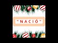 CANCIÓN &quot;NACIÓ&quot;