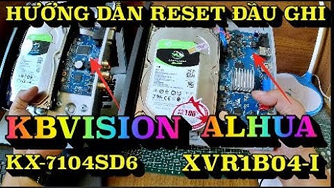 Hướng dẫn reset đầu ghi Alhua XVR1B04 I và Kbvision KX 7104SD6