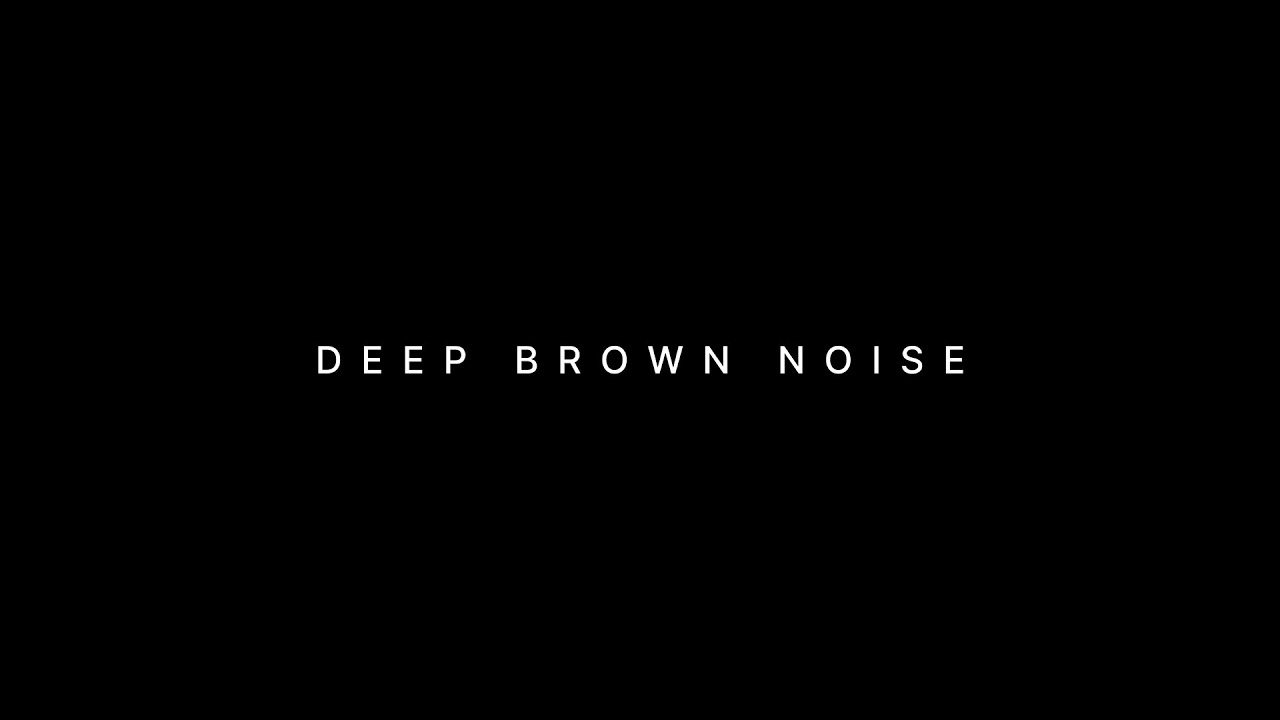 Deep Brown Noise | Black Screen | Study, Sleep, Focus | 12 Hours - YouTube
