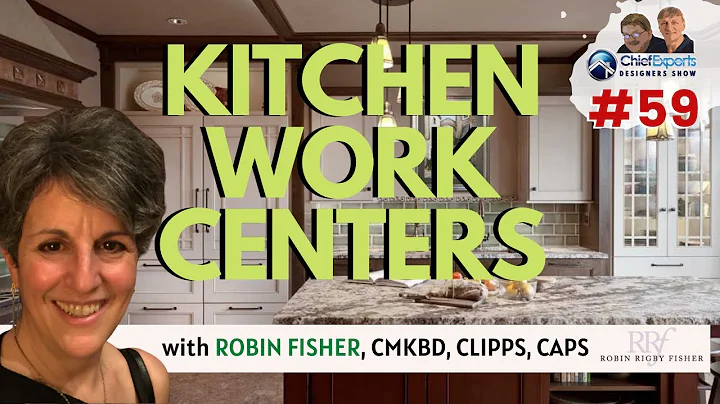 Kitchen Work Centers with Robin Fisher  - Designer...