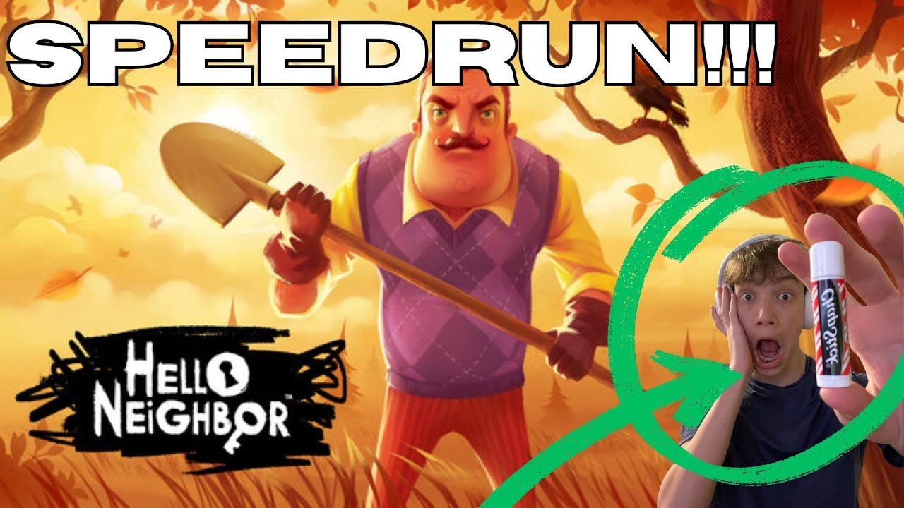 SPEEDRUNNING Hello Neighbor but, every 5 minutes I put PEPPERMINT CHAPSTICK IN MY EYE