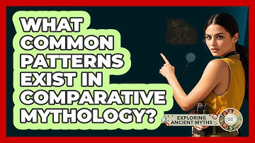 What common patterns exist in comparative mythology?
