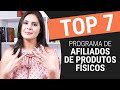 💰 Afiliado de Produtos Físicos - Top 7 Programas para se afiliar