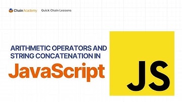 Quick Chain Lessons Episode 6: JavaScript Arithmetic Operators and String Concatenation