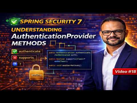 Spring Security AuthenticationProvider Methods Explained | authenticate() & supports() | Video #18