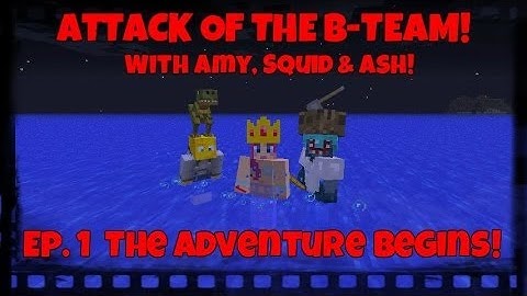 Attack Of The B-Team! Ep.1 - The Adventure Begins!