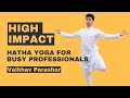 High impact hatha yoga for busy professionals i vaibhav parashar i the aikyam yoga