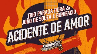 Trio Parada Dura. João De Souza e Bonifacio - Acidente De Amor | Churrasco Cerveja e Viola