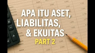 APA ITU ASET, LIABILITAS, & EKUITAS? | PART 2 #BelajarAkuntansi #AkuntansiMudah #AkuntansiPemula