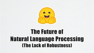 The Lack of Robustness in the Future of NLP