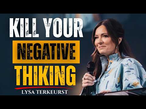 Kill Negative Thinking Before It Destroys Your Life |  Powerful Christian Message | Lysa Terkeurst