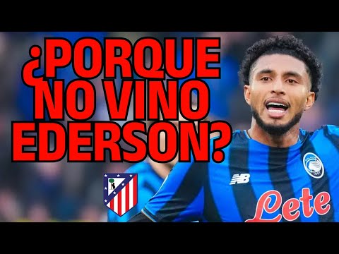 "OFRECIERON 50 MILLONES Y LOS RECHAZARON" POR ESTO NO VINO EDERSON AL ATLETI