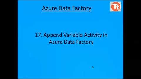 17. Append Variable Activity in Azure Data Factory | Azure Data Factory Tutorial | TechTake