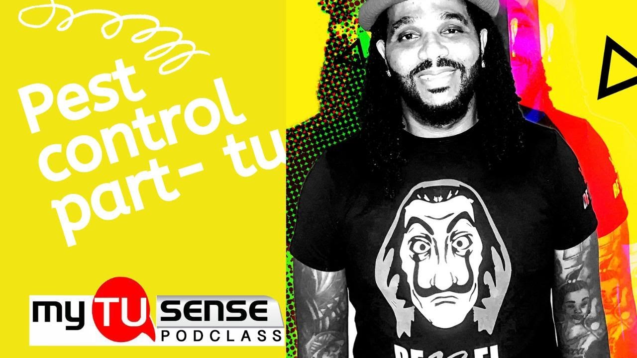 MY TU-SENSE - EPISODE 2 PEST CONTROL. (PART TU) (MI NUH LIKE B#*CH)