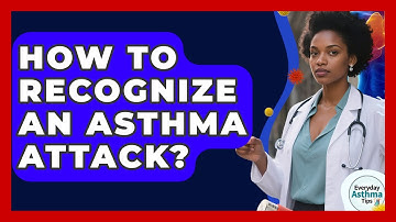 How To Recognize An Asthma Attack? - Everyday Asthma Tips
