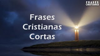 LAS MEJORES FRASES CRISTIANAS CORTAS QUE LLEGAN AL ALMA