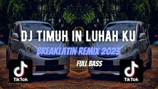DJ TIMUH IH LUHAH KU | BREAKLATIN REMIX ( DJ AzmiYaw )