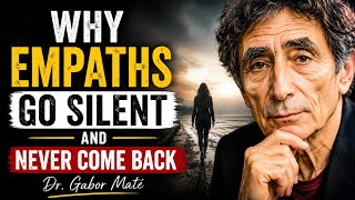 Why Empaths Go Silent and Never Come Back | Dr. Gabor Maté
