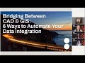 Bridging between cad  gis 6 ways to automate your data integration