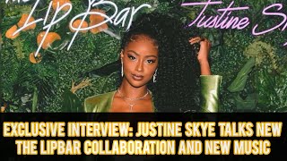EXCLUSIVE INTERVIEW: JUSTINE SKYE TALKS NEW THE LIPBAR COLLABORATION AND NEW MUSIC Wealth