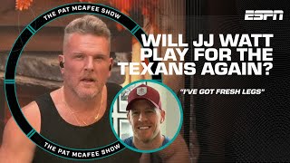 Will J.J. Watt play for the Texans again?! Tells McAfee 'I'VE GOT FRESH LEGS' | The Pat McAfee Show