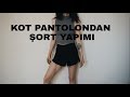 ESKİ KOT PANTOLONDAN ŞORT YAPIMI / DIY DENIM SHORT