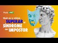 Qué es y cómo superar el SÍNDROME DEL IMPOSTOR