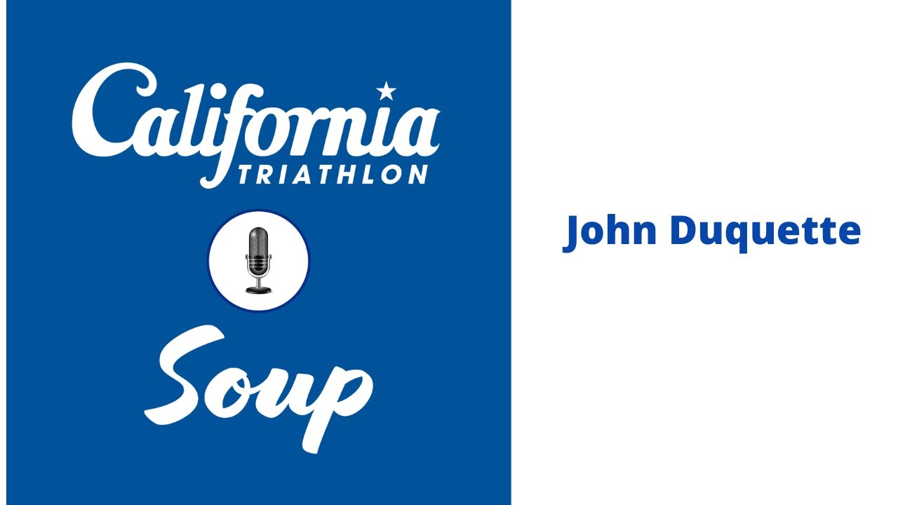California Triathlon Soup: S3 E1 - John Duquette