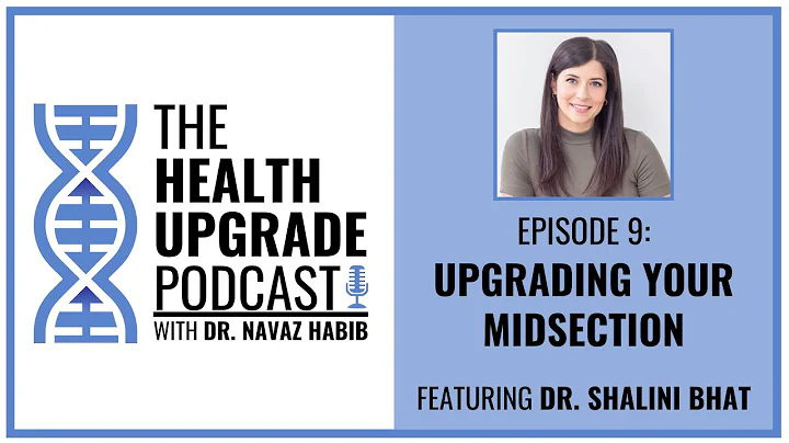 Upgrading your Midsection with Dr. Shalini Bhat (H...