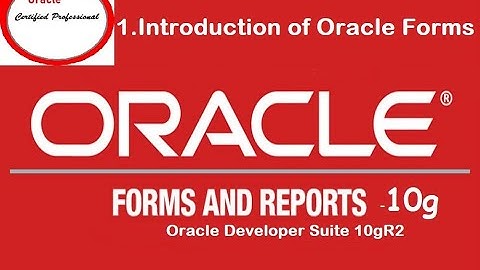 1. Introduction of Oracle Form | Oracle Dev Suite 10g