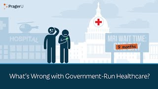 What's Wrong with Government-Run Healthcare? | 5 Minute Video