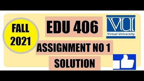 EDU 406 assignment 1 solution fall 2021....