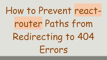 How to Prevent react-router Paths from Redirecting to 404 Errors