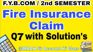 Q7 #Fire_insurance_claim #fybcom #2nd_semester#mumbai_university   #idol @IMRAN SIR Account ki class