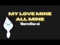 My love mine all mine marceline ai cover