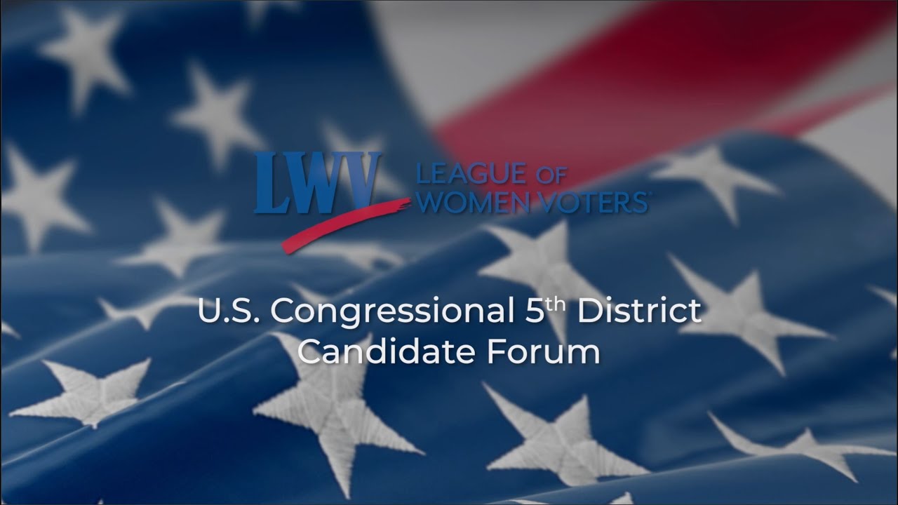 League of Women Voters U.S. Congressional 5th District Forum YouTube
