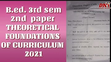 b.ed. 3rd  sem. question paper  2021 THEORETICAL FOUNDATIONS of Curriculum