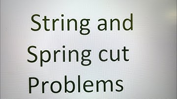 String cut and spring cut problems for NEET and jee mains and advanced