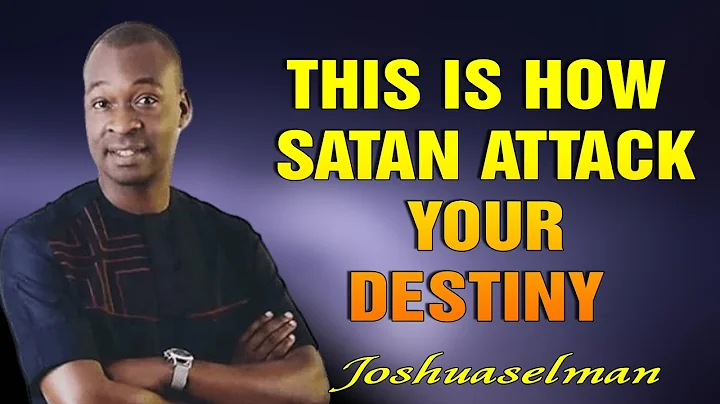 THIS IS HOW SATAN ATTACK YOUR DESTINY - APOSTLE JOSHUA SELMAN
