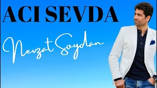 “NEVZAT SOYDAN - ACI SEVDA [Resmi Video]” Resimi