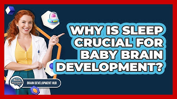 Why Is Sleep Crucial For Baby Brain Development?