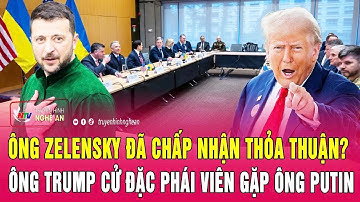 Thời sự quốc tế:Ông Zelensky đã chấp nhận thỏa thuận? Ông Trump cử Đặc phái viên gặp ông Putin
