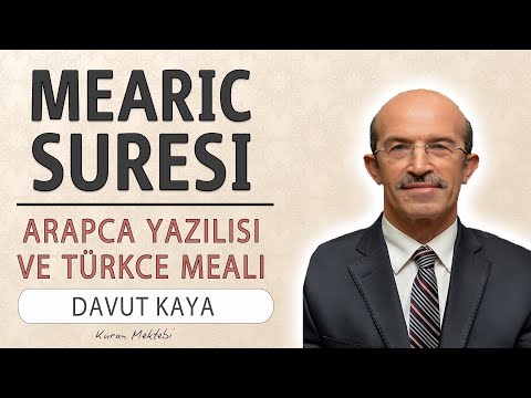 Mearic suresi anlamı dinle Davut Kaya (Mearic suresi arapça yazılışı okunuşu ve meali)